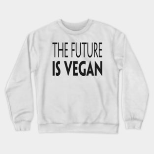 The Future Is Vegan Crewneck Sweatshirt